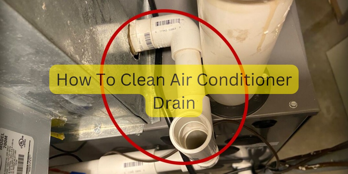How To Clean Your Air Conditioner Drain